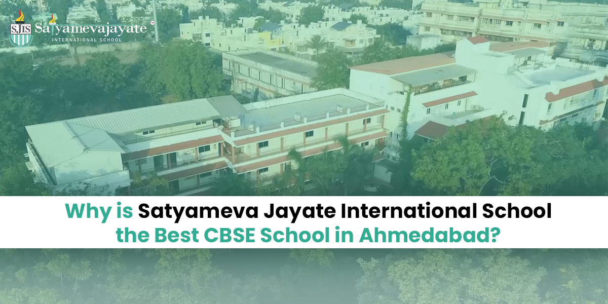 Why is Satyameva Jayate International School the Best CBSE School in Ahmedabad?