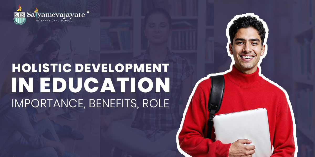 Holistic Development in Education: Importance, Benefits, Role